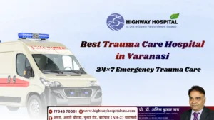 Best Trauma Care Hospital in Varanasi